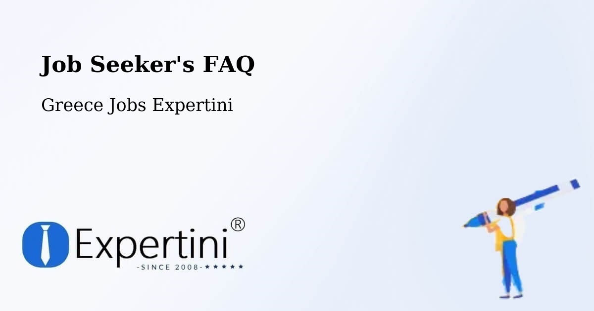 Job Seeker FAQ – Néa Éfesos - Greece Jobs Expertini