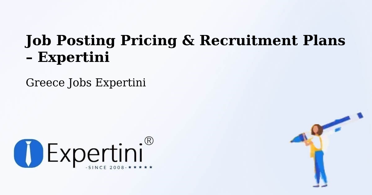 Job Posting Pricing & Recruitment Plans – Néa Éfesos - Néa Éfesos, Greece Jobs Expertini
